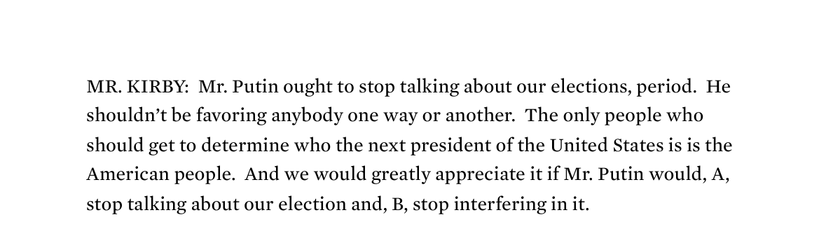 White House gaggle transcript in which John Kirby says Putin ought to stop talking about the election