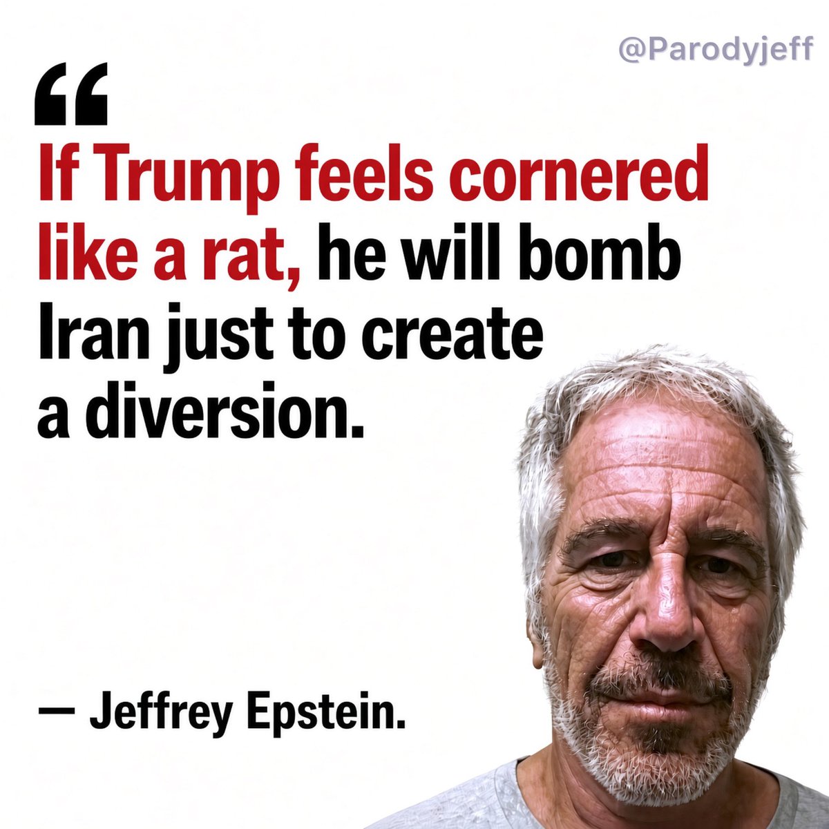 Meme quoting Jeffrey Epstein as saying if Trump feels cornered like a rat he will bomb Iran just to create a diversion