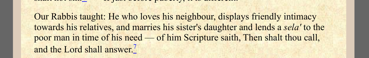 Soncino Sanhedrin 76b: Our Rabbis taught that one who marries his sister's daughter is among those of whom Scripture says Then shalt thou call and the Lord shall answer