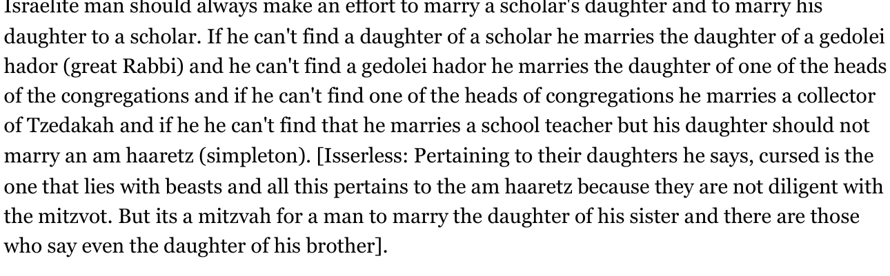 Rema on Shulchan Aruch Even HaEzer 2:6: it is a mitzvah for a man to marry the daughter of his sister, and some say even the daughter of his brother
