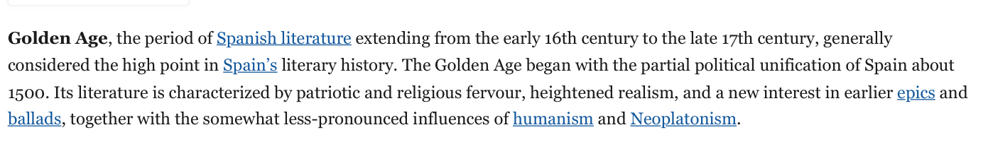 Britannica: the Golden Age of Spanish literature extends from the early 16th century to the late 17th and began about 1500